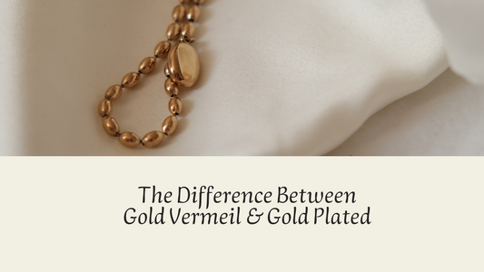 Gold Vermeil and Gold Plating: What's the Difference